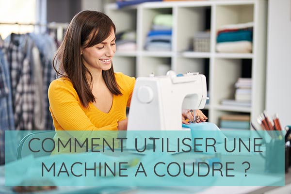 Comment utiliser une machine à coudre