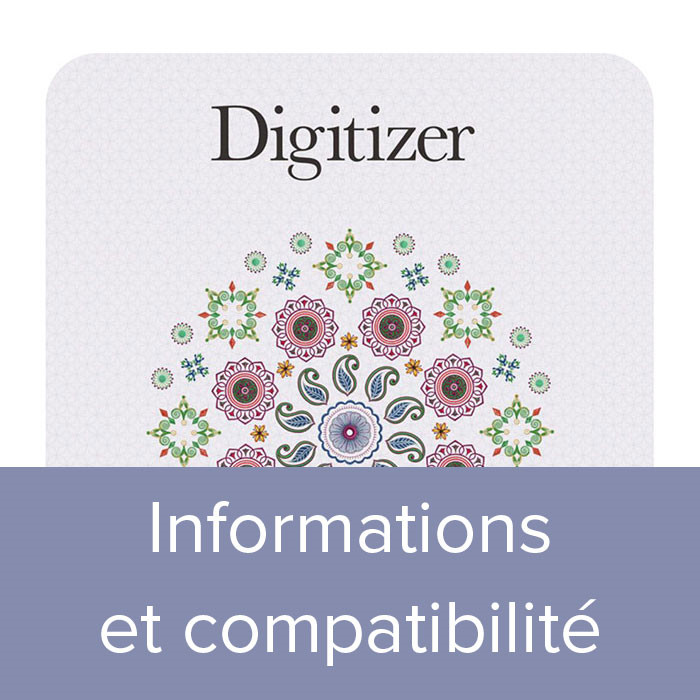 Informations et compatibilité Digitizer Informations et compatibilité Digitizer