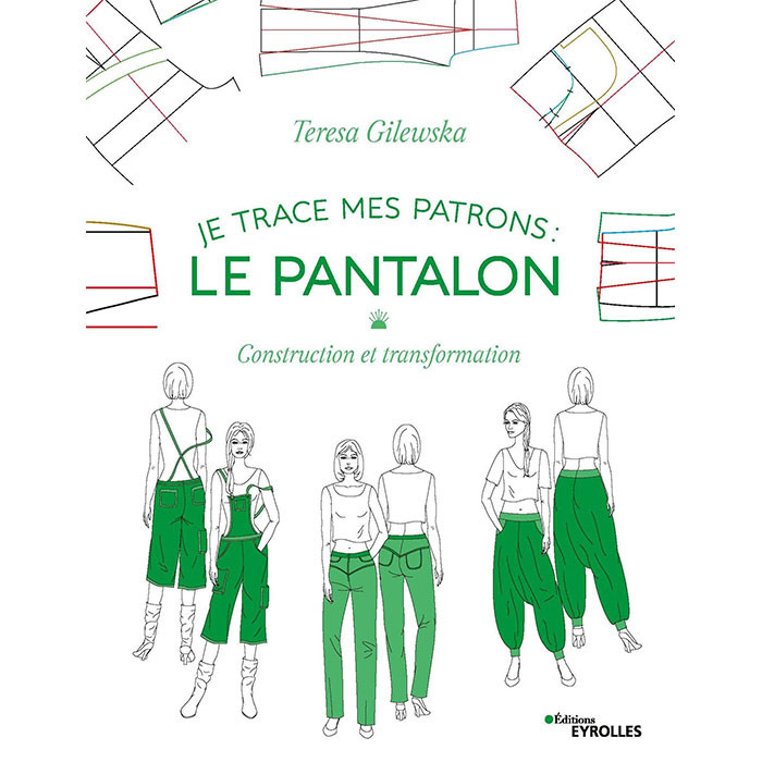 Je trace mes patrons : Le pantalon Je trace mes patrons : Le pantalon