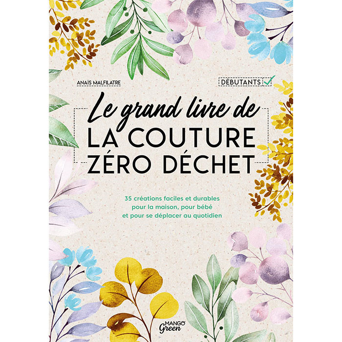 Le grand livre de la couture zéro déchet Le grand livre de la couture zéro déchet