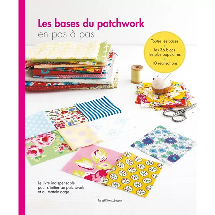 Les bases du patchwork en pas à pas Les bases du patchwork en pas à pas